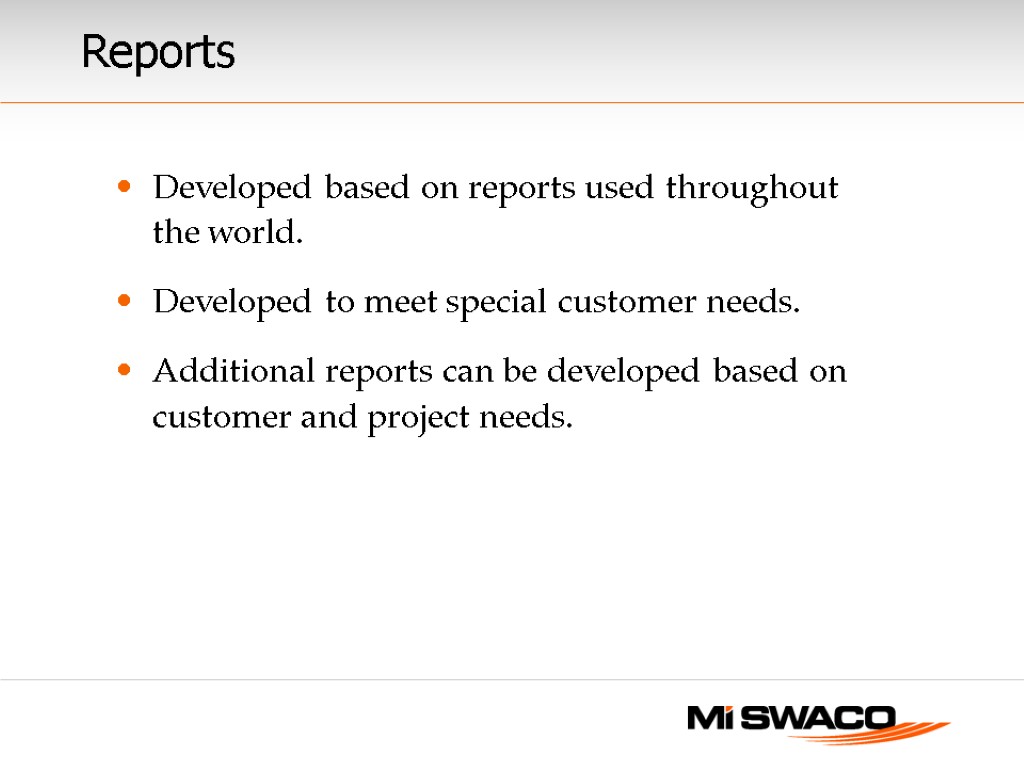Reports Developed based on reports used throughout the world. Developed to meet special customer